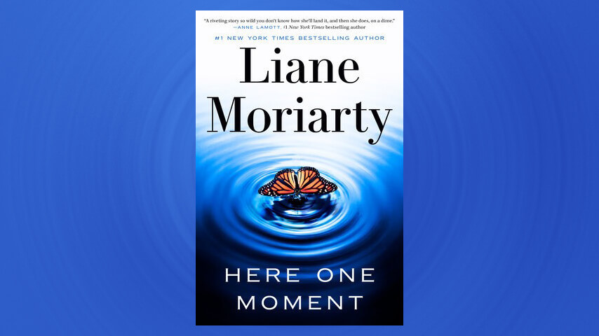 Here One Moment by Liane Moriarty 